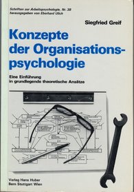 Konzepte der Organisationspsychologie: Eine Einfuhrung in grundlegende theoretische Ansatze (Schriften zur Arbeitspsychologie) (German Edition)