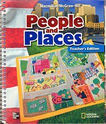 Teacher's Edition - People and Places (Macmillan/McGraw Hill Social Studies: Preparing Tomorrow's Citizen's Today)