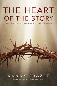 The Heart of the Story: God's Masterful Design to Restore His People (Story, The)