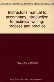 Instructor's manual to accompany Introduction to technical writing: process and practice