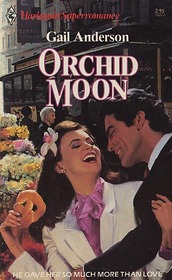 Orchid Moon (Harlequin Superromance, No 272)