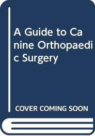 Guide to Canine Orthopedic Surgery