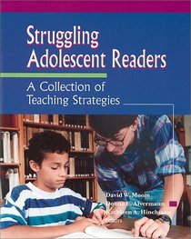 Struggling Adolescent Readers: A Collection of Teaching Strategies