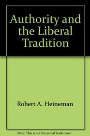 Authority & the Liberal Tradition: A Re-Examination of the Cultural Assumptions of American Liberalism