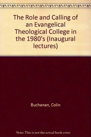 The Role and Calling of an Evangelical Theological College in the 1980's (Inaugural Lectures)