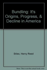 Bundling: It's Origins, Progress,  Decline in America