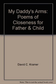 My Daddy's Arms: Poems of Closeness for Father & Child