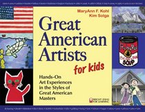 Great American Artists for Kids: Hands-on Art Experiences in the Styles of Great American Masters (Bright Ideas for Learning)