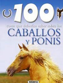 Caballos y Ponis/ Horses and Ponies (100 Cosas Que Deberias Saber/ 100 Things You Should Know About) (Spanish Edition)