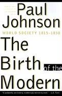 The Birth of the Modern : World Society 1815-1830