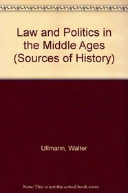 Law and Politics in the Middle Ages (Sources of History)