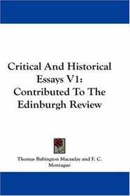 Critical And Historical Essays V1: Contributed To The Edinburgh Review