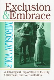 Exclusion and Embrace: A Theological Exploration of Identity, Otherness, and Reconciliation