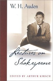 Lectures on Shakespeare (W.H. Auden: Critical Editions)