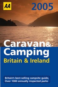AA Caravan & Camping Britain & Ireland 2005: Britain's Best-Selling Campsite Guide (AA Caravan & Camping Britain & Ireland)