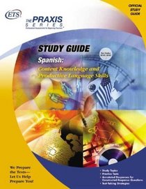 Spanish: Content Knowledge and Productive Language Skills (Praxis Study Guides)