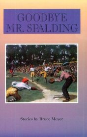 Goodbye Mr. Spalding: Stories