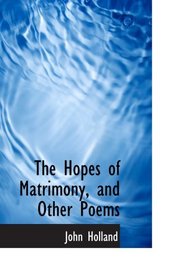 The Hopes of Matrimony, and Other Poems