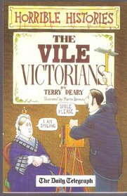 Horrible Histories. THE VILE VICTORIANS