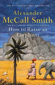 How to Raise an Elephant (No. 1 Ladies' Detective Agency, Bk 21)