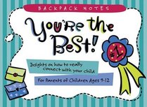 You're the Best: Insights on How to Really Connect With Your Child (Backpack Notes Series)