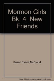 Mormon Girls Bk. 4: New Friends