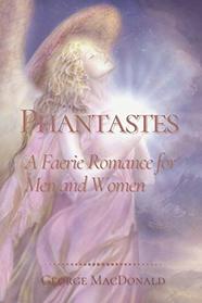 Phantastes A Faerie Romance for Men and Women: Original Classics and Annotated