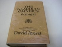 The Guardian omnibus, 1821-1971: An anthology of 150 years of Guardian writing,