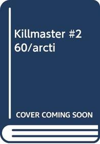 Killmaster #260/arcti (Killmaster, No 260)