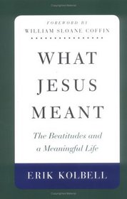 What Jesus Meant: The Beatitudes and a Meaningful Life