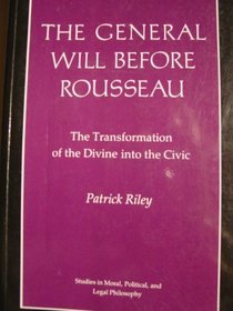 The General Will Before Rousseau (Studies in Moral, Political, and Legal Philosophy)