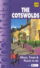 AA Leisure Guide: The Cotswolds: Walks, Tours & Places to See (AA Leisure Guides)