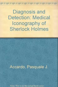 Diagnosis and Detection: The Medical Iconography of Sherlock Holmes