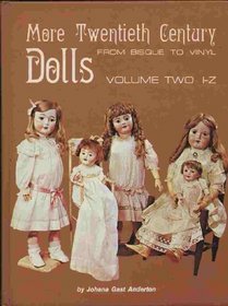More Twentieth Century Dolls: From Bisque to Vinyl : I-Z (More Twentieth Century Dolls)