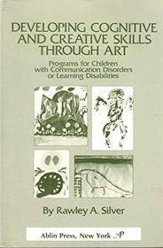 Developing Cognitive and Creative Skills Through Art: Programs for Children With Communication Disorders or Learning Disabilities