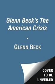 Glenn Beck's The American Crisis