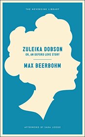 Zuleika Dobson: Or, An Oxford Love Story (Neversink)