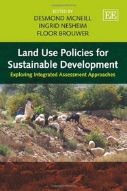 Land Use Policies for Sustainable Development: Exploring Integrated Assessment Approaches