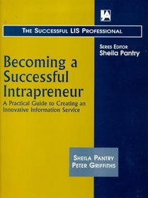 Becoming a Successful Intrapreneur (Successful LIS Professional) (Successful LIS Professional)