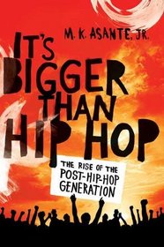 It's Bigger Than Hip Hop: The Rise of the Post-Hip-Hop Generation