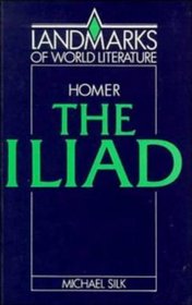 Homer: The Iliad (Landmarks of World Literature)