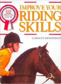 Improve Your Riding Skills (DK Riding Club)