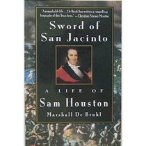 Sword of San Jacinto: : A Life of Sam Houston