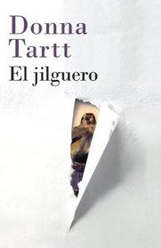 El jilguero: (The Goldfinch--Spanish-language edition)