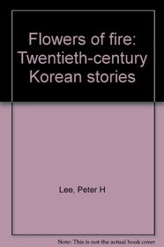 Flowers of fire: Twentieth-century Korean stories