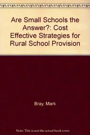 Are Small Schools the Answer?: Cost Effective Strategies for Rural School Provision (Resources for education and their cost-effective use)