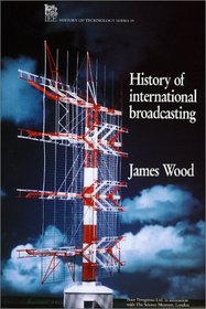 History of International Broadcasting (IEE History of Technology)