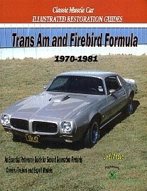 Trans Am and Firebird Formula Restoration Guide, 1970-1981