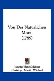 Von Der Naturlichen Moral (1789) (German Edition)