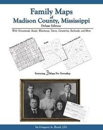 Family Maps of Madison County, Mississippi, Deluxe Edition